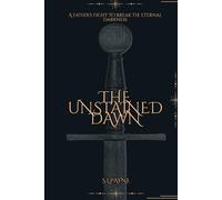Unstained Dawn: A Father's Fight to Break the Eternal Dark