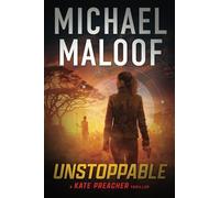 Unstoppable: Dark Secrets, Deadly Betrayal, and a Global Conspiracy (Kate Preacher Thriller Series Book 2)