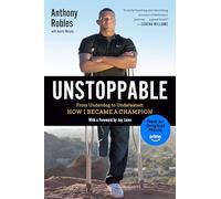 Anthony Robles – Unstoppable – From Underdog to Undefeated – Livre en VO