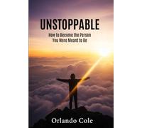 Unstoppable: How to Become the Person You Were Meant to Be