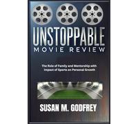 UNSTOPPABLE MOVIE REVIEW: The Role of Family and Mentorship with Impact of Sports on Personal Growth