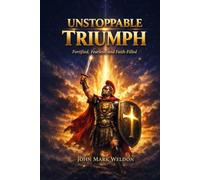 Unstoppable Triumph: Fortified, Fearless, and Faith-filled