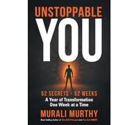 Unstoppable You - 52 Secrets. 52 Weeks: A Year of Transformation One W t a Time