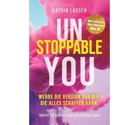 Unstoppable You: Werde die Version von Dir, die alles schaffen kann. Mehr Selbstliebe. Mehr Selbstwert. Mehr DU