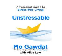 Unstressable A practical guide to stress-free living - Mo Gawdat - Bluebird/libri - broché - Guide