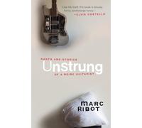 Unstrung: Rants and Stories of a Noise Guitarist