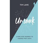 Unstuck: A Nine-step Journey to Change That Lasts