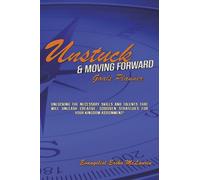 Unstuck & Moving Forward Goal Planner: Unlocking the Necessary Skills and Talents That Will Unleash Creative, God-Given Strategies for Your Kingdom Assignment!
