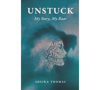 Unstuck: My story, My roar