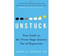Unstuck: Your Guide To The Seven-Stage Journey Out Of Depression - [Version Originale] James S Gordon (Auteur)
