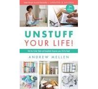 Unstuff Your Life!: Kick The Clutter Habit And Completely Organize Your Life For Good, Updated & Revised 2nd Edition Paperback Book By Andrew Mellen