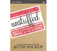 Unstuffed Video A Study: Decluttering Your Home, Mind and Soul