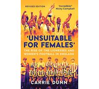 Unsuitable for Females: The Rise of the Lionesses and Women's Football in England