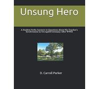 Unsung Hero: A Student Seeks Answers To Questions About His Teachers' Involvement In Occupied Germany After Wwii