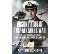 Unsung Hero of the Falklands War The Life and Career of Commodore Michael Clapp CB - Anthony Cumming - Pen and Sword Maritime - ebook (ePub) - Livre