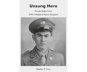 Unsung Hero: Private Pedro Cano WW II Medal of Honor Recipient