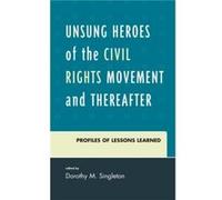 Unsung Heroes of the Civil Rights Movement and Thereafter Edited by Dorothy M Singleton (Auteur)