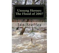 Unsung Heroes: The Flood of 2007