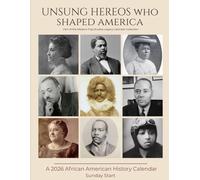 Unsung Heroes Who Shaped America: 2026 African American History Calendar & Planner | Sunday Start