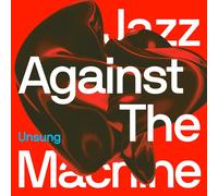 Jazz Against the Machine – Unsung – Vinyle 1LP (2023)