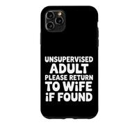 Unsupervised Adult Please Return to Wife If Found - Coque pour iPhone 11 Pro Max