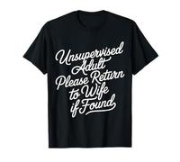Unsupervised Adult Please Return to Wife If Found - T-Shirt
