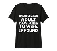 Unsupervised Adult Please Return to Wife If Found - T-Shirt Haut de Gamme