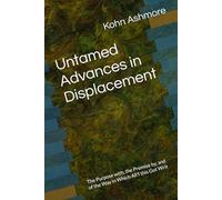 Untamed Advances in Displacement: The Purpose with, the Premise by, and of the Way in Which All’f this Got Writ