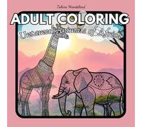 Untamed Animals of Africa Adult Coloring Book: Unwind Any Time of Day with Intricately Detailed Images of Your Favorite African Wildlife
