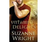 Untamed Delights by Suzanne Wright Suzanne Wright (Auteur)