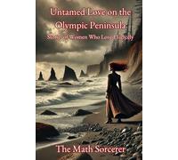 Untamed Love on the Olympic Peninsula: Stories of Women Who Loved Fiercely