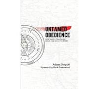 Untamed Obedience How Simply Following Jesus Impacts History - Adam Michael Shepski - Amazon Digital Services LLC KDP - Livre en Anglais Adam Michael ShepskiAdam Michael Shepski (Auteur)