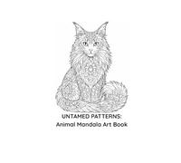 UNTAMED PATTERNS: Animal Mandala Art Book