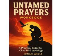 Untamed Prayers Workbook: A Practical Guide to Chad Bird teachings