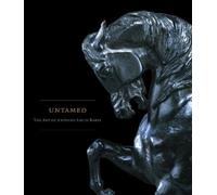 Untamed The Art of Antoine-Louis Barye /anglais