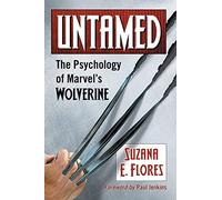 Untamed: The Psychology of Marvel's Wolverine