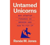 Untamed Unicorns Why Startup Finance Is Broken and How to Fix It - Renée M. Jones - Harvard University Press - ebook (ePub) - Livre