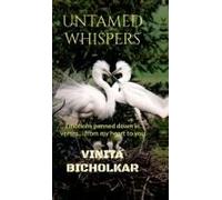 Untamed Whispers : Emotions Penned Down In Verses...From My Heart To Yours Paperback Book By Vinita Bicholkar