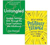 Untangled By Lisa Damour & Positively Teenage By Nicola Morgan 2 Books Collection Set