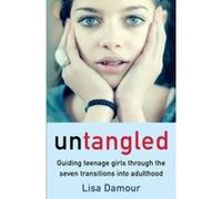 Untangled: Guiding Teenage Girls Through the Seven Transitions into Adulthood - [Version Originale] Inconnu (Auteur)
