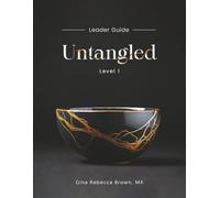 Untangled Level 1 Leader Guide: healing what was meant for evil