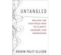 Untangled – Marcher sur le sentier octuple vers la clarté, le courage et la compassion