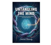 Untangling the Mind: Understanding and Healing ADHD from the Inside Out