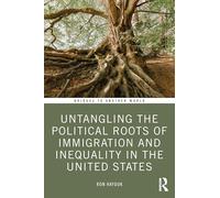 Untangling the Political Roots of Immigration and Inequality in the United States