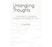 Untangling Thoughts: A journal for untangling thoughts, one thought at a time