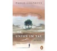 Unten im Tal. Roman | Paolo Cognetti Paolo CognettiPaolo Cognetti (Auteur)