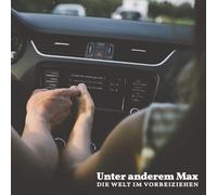 Unter Anderem Max - Die Welt im Vorbeiziehen [Import]