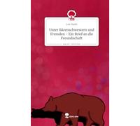 Unter Bärenschwestern und Fremden - Ein Brief an die Freundschaft. Life is a Story - story.one