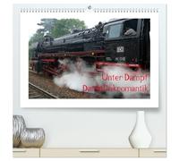 Unter Dampf - Dampflokromantik (hochwertiger Premium Wandkalender 2026 DIN A2 quer), Kunstdruck in Hochglanz: Feuer - Wasser - Kohle - Volldampf-Emotionen!