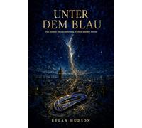 Unter dem Blau: Ein Roman über Erinnerung, Verlust und die Sterne